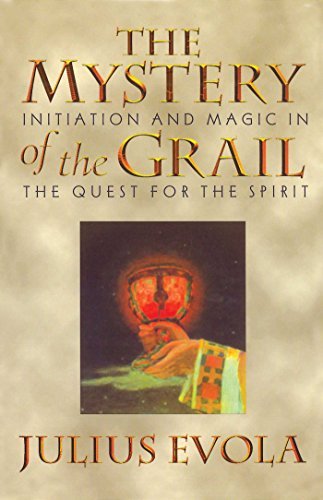 Julius Evola The Mystery Of The Grail Initiation And Magic In The Quest For The Spirit Original 