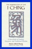 Taoist Master Alfred Huang The Numerology Of The I Ching A Sourcebook Of Symbols Structures And Traditio Original 