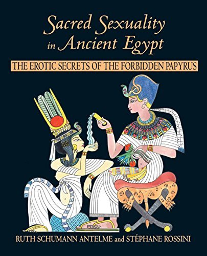 Ruth Schumann Antelme Sacred Sexuality In Ancient Egypt The Erotic Secrets Of The Forbidden Papyrus Original 