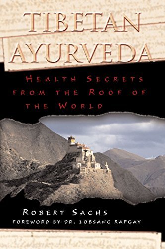 Robert Sachs/Tibetan Ayurveda@ Health Secrets from the Roof of the World