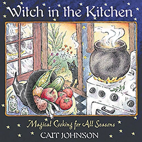 Cait Johnson Witch In The Kitchen Magical Cooking For All Seasons 0002 Edition;new Of Cooking 