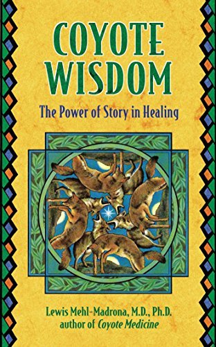 Lewis Mehl-Madrona/Coyote Wisdom@ The Power of Story in Healing