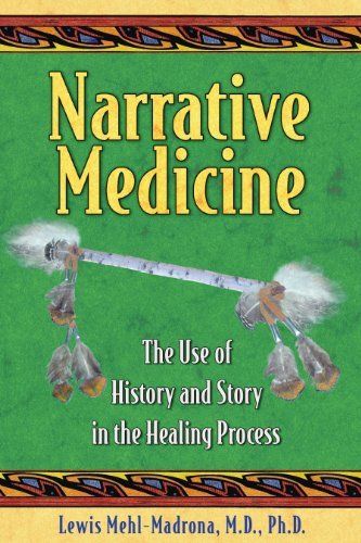 Lewis Mehl Madrona Narrative Medicine The Use Of History And Story In The Healing Proce 