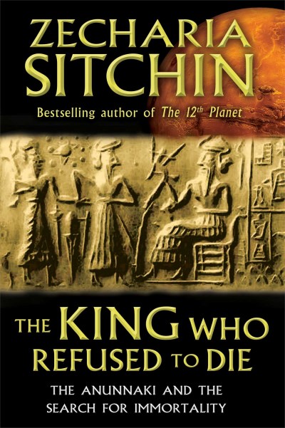 Zecharia Sitchin/The King Who Refused to Die
