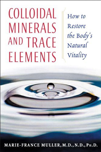 Marie France Muller Colloidal Minerals And Trace Elements How To Restore The Body's Natural Vitality 