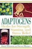 David Winston Adaptogens Herbs For Strength Stamina And Stress Relief 