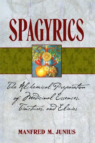 Manfred M. Junius Spagyrics The Alchemical Preparation Of Medicinal Essences 0003 Edition;edition New Of 