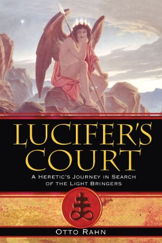 Otto Rahn Lucifer's Court A Heretic's Journey In Search Of The Light Bringe 