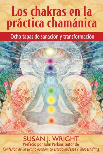 Susan J. Wright Los Chakras En La Pr?ctica Cham?nica Ocho Etapas De Sanaci?n Y Transformaci?n 