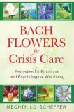 Mechthild Scheffer Bach Flowers For Crisis Care Remedies For Emotional And Psychological Well Bei 