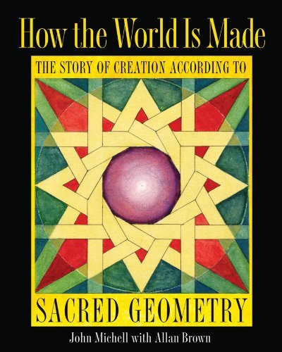 John Michell/How the World Is Made@ The Story of Creation According to Sacred Geometr
