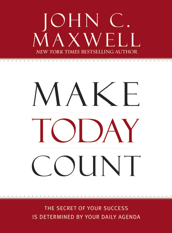 John C. Maxwell/Make Today Count@The Secret Of Your Success Is Determined By Your