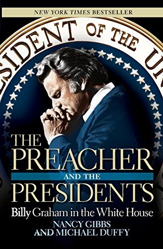 Nancy Gibbs/The Preacher and the Presidents@ Billy Graham in the White House