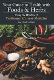 Zhang Yifang Your Guide To Health With Foods & Herbs Using The Wisdom Of Traditional Chinese Medicine 