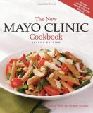 Mayo Clinic Physicians The New Mayo Clinic Cookbook Eating Well For Better Health 0002 Edition; 