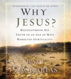 Ravi Zacharias Why Jesus? Rediscovering His Truth In An Age Of Mass Markete 