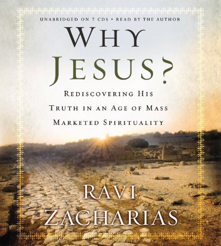 Ravi Zacharias Why Jesus? Rediscovering His Truth In An Age Of Mass Markete 