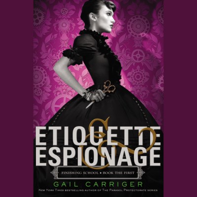 Gail Carriger/Etiquette & Espionage@ PLAY AWAY