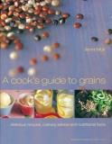 Jenni Muir A Cook's Guide To Grains Delicious Recipes Culinary Advice And Nutritiona 