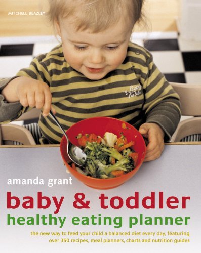 Amanda Grant Baby & Toddler Healthy Eating Planner The New Way To Feed Your Child A Balanced Diet Ev 