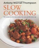 Antony Worrall Thompson Slow Cooking 100 Recipes For The Slow Cooker The Oven And The 