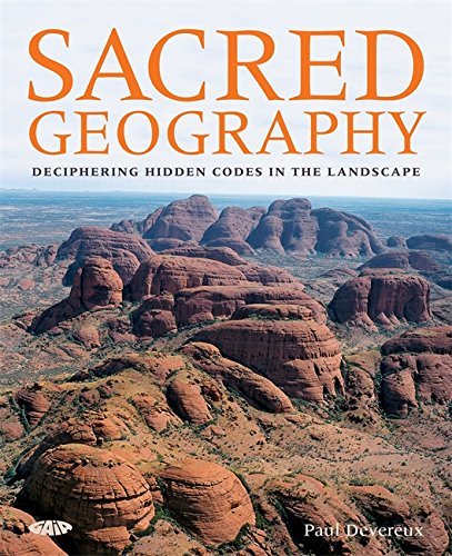 Paul Devereux Sacred Geography Deciphering Hidden Codes In The Landscape 