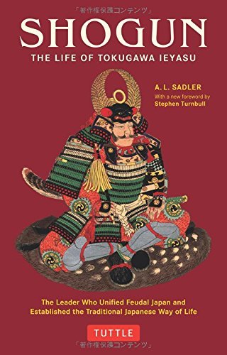 A. L. Sadler Shogun The Life Of Tokugawa Ieyasu 