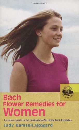 Judy Ramsell Howard Bach Flower Remedies For Women A Woman's Guide To The Healing Benefits Of The Ba 