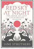 Jane Struthers Red Sky At Night The Book Of Lost Countryside Wisdom 