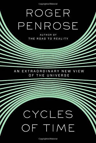 Roger Penrose/Cycles of Time@ An Extraordinary New View of the Universe