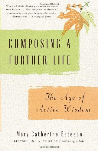 Mary Catherine Bateson/Composing a Further Life@ The Age of Active Wisdom