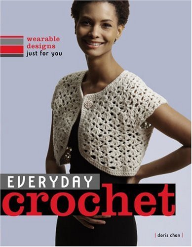 Doris Chan Everyday Crochet Wearable Designs Just For You 