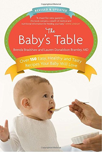 Brenda Bradshaw The Baby's Table Over 150 Easy Healthy And Tasty Recipes Your Bab Revised Update 