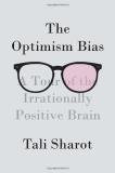 Tali Sharot Optimism Bias The A Tour Of The Irrationally Positive Brain 