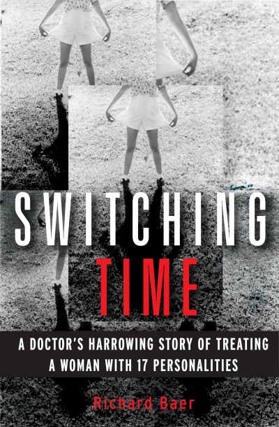 Richard Baer/Switching Time: A Doctor's Harrowing Story Of Trea