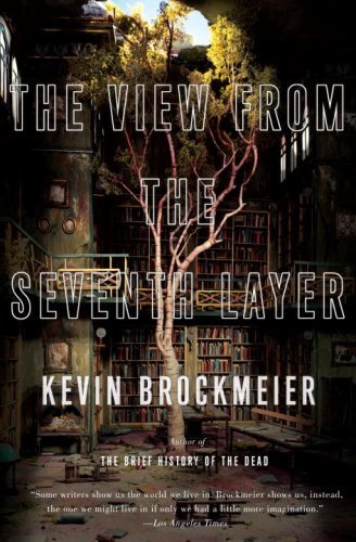Kevin Brockmeier The View From The Seventh Layer 