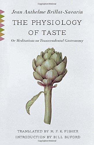 Jean Anthelme Brillat Savarin The Physiology Of Taste Or Meditations On Transcendental Gastronomy 
