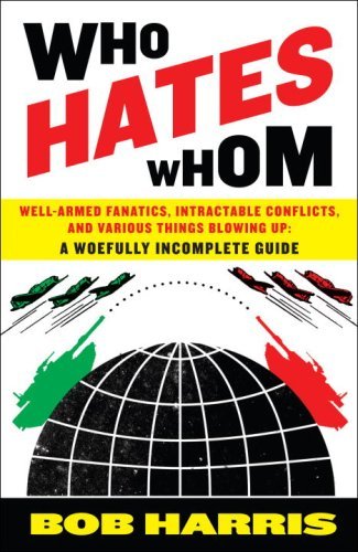 Bob Harris/Who Hates Whom@ Well-Armed Fanatics, Intractable Conflicts, and V