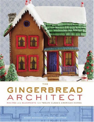 Susan Matheson Gingerbread Architect The Recipes And Blueprints For Twelve Classic America 