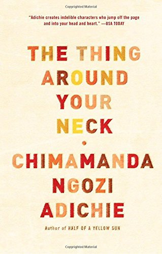Chimamanda Ngozi Adichie The Thing Around Your Neck 