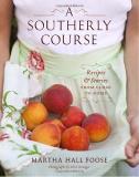 Martha Hall Foose A Southerly Course Recipes And Stories From Close To Home 