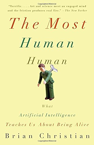 Brian Christian The Most Human Human What Artificial Intelligence Teaches Us About Bei 