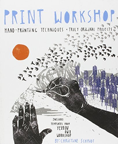 Christine Schmidt/Print Workshop@ Hand-Printing Techniques + Truly Original Project