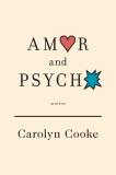 Carolyn Cooke Amor And Psycho Stories New 