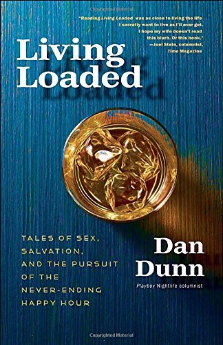 Dan Dunn Living Loaded Tales Of Sex Salvation And The Pursuit Of The N 