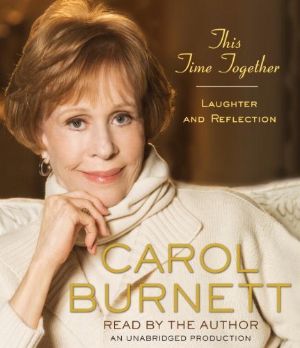 Carol Burnett This Time Together Laughter And Reflection 