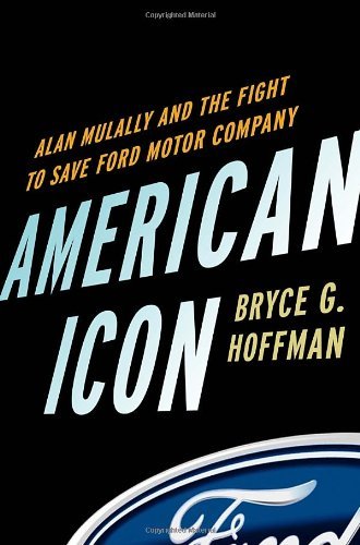 Bryce G. Hoffman/American Icon@Alan Mulally And The Fight To Save Ford Motor Com