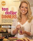 Melissa D'arabian Ten Dollar Dinners 140 Recipes And Tips To Elevate Simple Fresh Mea 