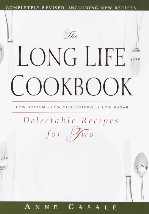 Anne Casale The Long Life Cookbook Delectable Recipes For Two 