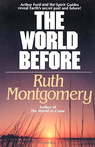 Ruth Montgomery/The World Before@ Arthur Ford and the Spirit Guides Reveal Earth's